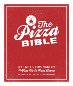 The Pizza Bible by Tony Gemignani, 9781607746058