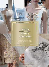 Inside Haute Couture (Behind the Scenes at the Paris Ateliers) by Désirée Sadek, Guillaume de Laubier, 9781419720208