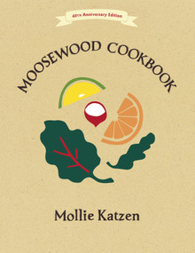 The Moosewood Cookbook (40th Anniversary Edition) by Mollie Katzen, 9781607747390