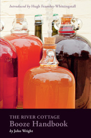 The River Cottage Booze Handbook by John Wright, Hugh Fearnley-Whittingstall, 9781607747857