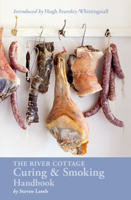 The River Cottage Curing and Smoking Handbook ([A Cookbook]) by Steven Lamb, Hugh Fearnley-Whittingstall, 9781607747871