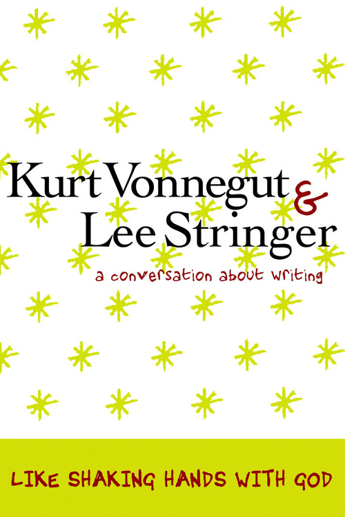 Like Shaking Hands with God (A Conversation about Writing) by Kurt Vonnegut, Lee Stringer, 9781609800741