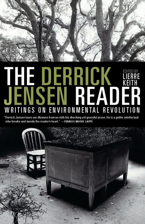 The Derrick Jensen Reader (Writings on Environmental Revolution) by Derrick Jensen, Lierre Keith, 9781609804046