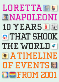 10 Years That Shook the World (A Timeline of Events from 2001) by Loretta Napoleoni, 9781609804138