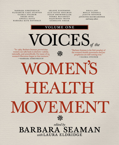 Voices of the Women's Health Movement, Volume 1 by Barbara Seaman, Laura Eldridge, 9781609804442