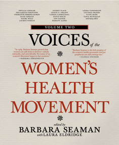 Voices of the Women's Health Movement, Volume 2 by Barbara Seaman, Laura Eldridge, 9781609804466