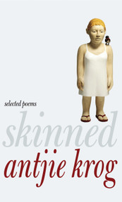 Skinned (Selected Poems) by Antjie Krog, 9781609804633