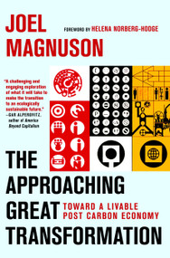 The Approaching Great Transformation (Toward a Livable Post Carbon Economy) by Joel Magnuson, Helena Norberg-Hodge, 9781609804800
