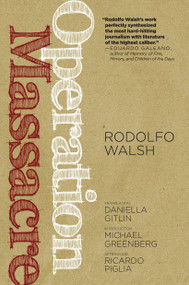 Operation Massacre by Rodolfo Walsh, Michael Greenberg, Ricardo Piglia, Daniella Gitlin, 9781609805135