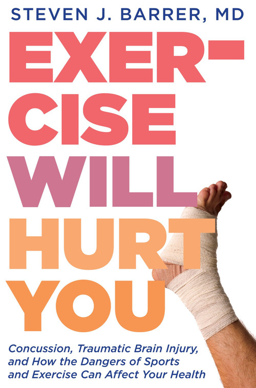 Exercise Will Hurt You by Dr. Steve Barrer, 9781609805357