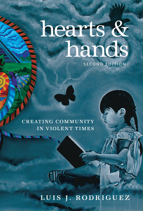 Hearts and Hands, Second Edition (Creating Community in Violent Times) by Luis J. Rodriguez, 9781609805531