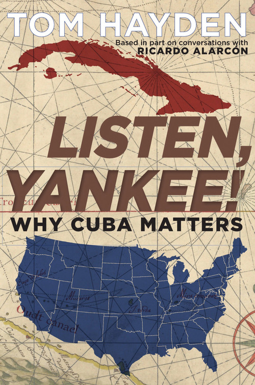 Listen, Yankee! (Why Cuba Matters) by Tom Hayden, 9781609805968