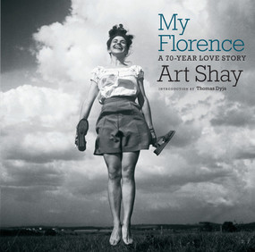 My Florence (A 70-Year Love Story) by Art Shay, 9781609806248