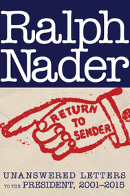 Return to Sender (Unanswered Letters to the President, 2001-2015) by Ralph Nader, 9781609806262