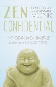Zen Confidential (Confessions of a Wayward Monk) by Shozan Jack Haubner, Leonard Cohen, 9781611800333