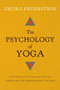 The Psychology of Yoga (Integrating Eastern and Western Approaches for Understanding the Mind) by Georg Feuerstein, 9781611800425
