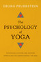 The Psychology of Yoga (Integrating Eastern and Western Approaches for Understanding the Mind) by Georg Feuerstein, 9781611800425