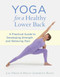 Yoga for a Healthy Lower Back (A Practical Guide to Developing Strength and Relieving Pain) by Liz Owen, Holly Lebowitz Rossi, 9781611800494