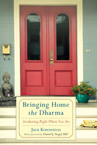 Bringing Home the Dharma (Awakening Right Where You Are) by Jack Kornfield, Daniel J. Siegel, MD, 9781611800500