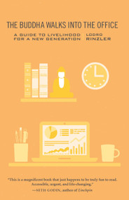 The Buddha Walks into the Office (A Guide to Livelihood for a New Generation) by Lodro Rinzler, 9781611800616
