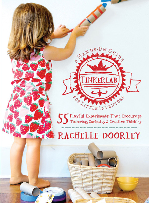 Tinkerlab (A Hands-On Guide for Little Inventors) by Rachelle Doorley, 9781611800654