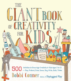 The Giant Book of Creativity for Kids by Bobbi Conner, 9781611801316