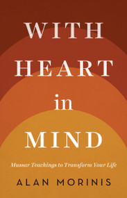 With Heart in Mind (Mussar Teachings to Transform Your Life) by Alan Morinis, 9781611801521