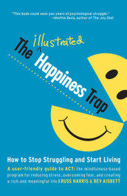 The Illustrated Happiness Trap (How to Stop Struggling and Start Living) by Russ Harris, Bev Aisbett, 9781611801576