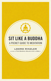 Sit Like a Buddha (A Pocket Guide to Meditation) by Lodro Rinzler, 9781611801651