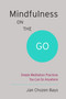Mindfulness on the Go (Shambhala Pocket Classic) (Simple Meditation Practices You Can Do Anywhere) by Jan Chozen Bays, 9781611801705