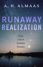 Runaway Realization (Living a Life of Ceaseless Discovery) by A. H. Almaas, 9781611802023