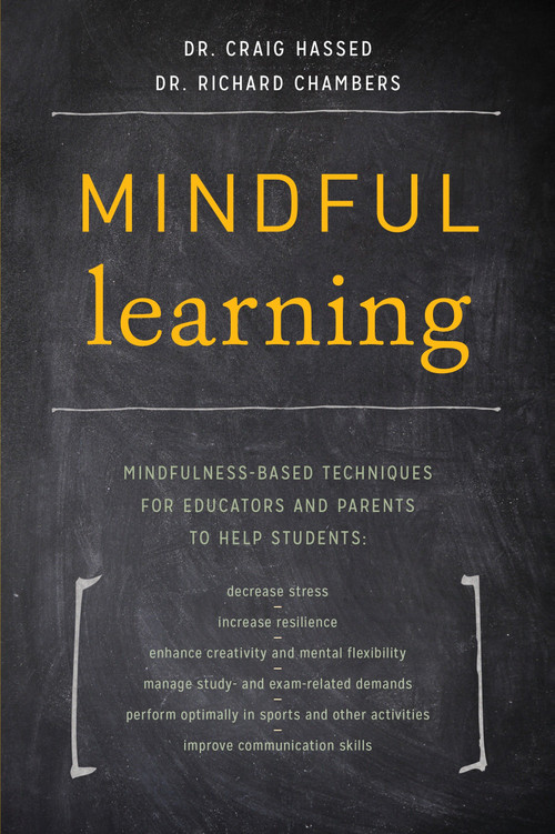 Mindful Learning (Mindfulness-Based Techniques for Educators and Parents to Help Students) by Dr. Craig Hassed, Dr. Richard Chambers, 9781611802429