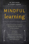 Mindful Learning (Mindfulness-Based Techniques for Educators and Parents to Help Students) by Dr. Craig Hassed, Dr. Richard Chambers, 9781611802429