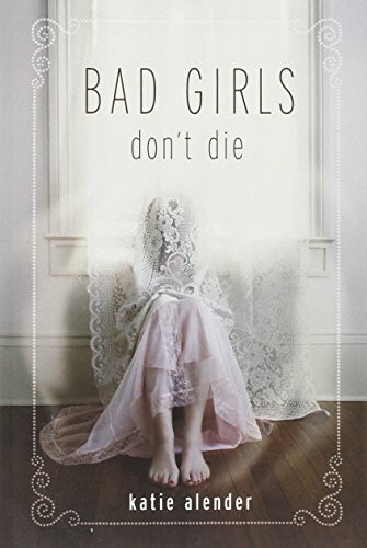 Bad Girls Don't Die by Katie Alender, 9781423108771