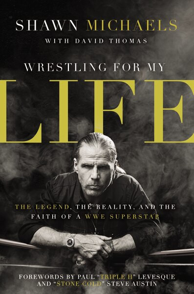 Wrestling for My Life (The Legend, the Reality, and the Faith of a WWE Superstar) - 9780310340782 by Shawn Michaels, David Thomas, 9780310340782