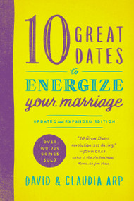 10 Great Dates to Energize Your Marriage (Updated and Expanded Edition) by David and Claudia Arp, 9780310344025