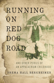 Running on Red Dog Road (And Other Perils of an Appalachian Childhood) by Drema Hall Berkheimer, 9780310344964
