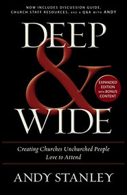 Deep and   Wide (Creating Churches Unchurched People Love to Attend) - 9780310526537 by Andy Stanley, 9780310526537