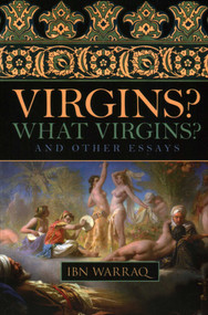 Virgins? What Virgins? (And Other Essays) by Ibn Warraq, 9781616141707