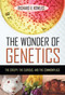 The Wonder of Genetics (The Creepy, the Curious, and the Commonplace) by Richard V. Kowles, 9781616142148