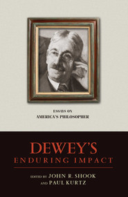 Dewey's Enduring Impact (Essays on America's Philosopher) by John R. Shook, Paul Kurtz, 9781616142292