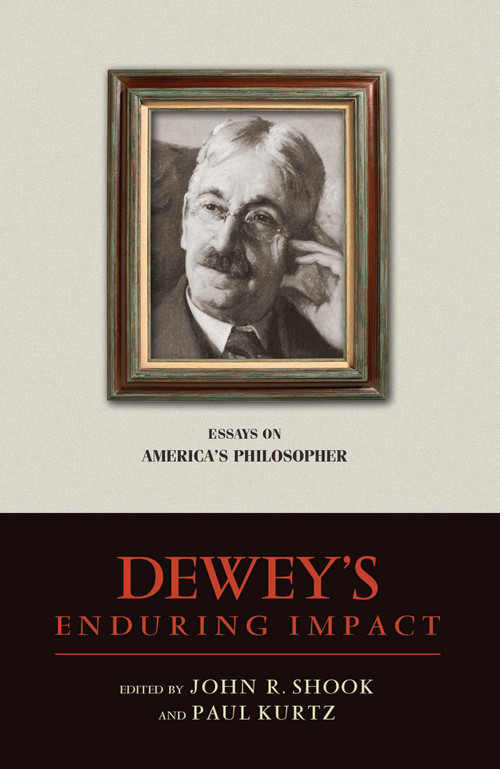 Dewey's Enduring Impact (Essays on America's Philosopher) by John R. Shook, Paul Kurtz, 9781616142292