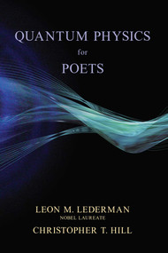 Quantum Physics for Poets by Leon M. Lederman, Christopher T. Hill, 9781616142339