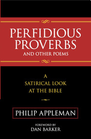 Perfidious Proverbs and Other Poems (A Satirical Look At The Bible) by Philip Appleman, Dan Barker, 9781616143855