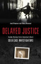 Delayed Justice (Inside Stories from America's Best Cold Case Investigations) by Jack Branson, Mary Branson, 9781616143923