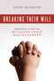Breaking Their Will (Shedding Light on Religious Child Maltreatment) by Janet Heimlich, 9781616144050