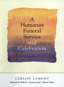 Humanist Funeral Service and Celebration by Corliss Lamont, Beth K. Lamont, J. Sierra Oliva, 9781616144098