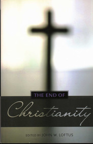 End of Christianity by John W. Loftus, 9781616144135
