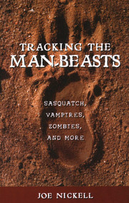 Tracking the Man-Beasts (Sasquatch, Vampires, Zombies, and More) by Joe Nickell, 9781616144159