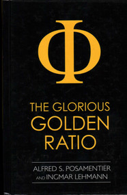 Glorious Golden Ratio by Alfred S. Posamentier, Ingmar Lehmann, 9781616144234